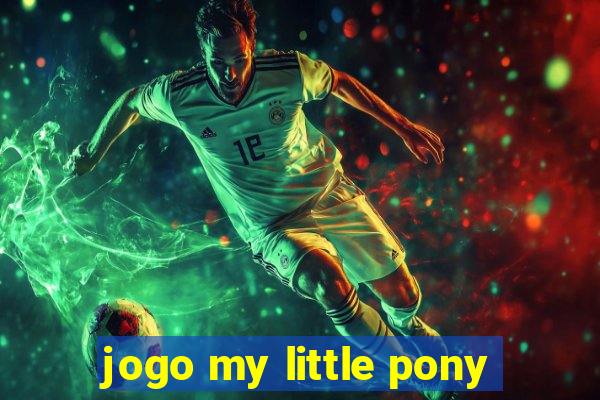 jogo my little pony